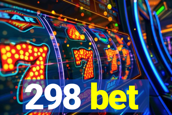 298 bet